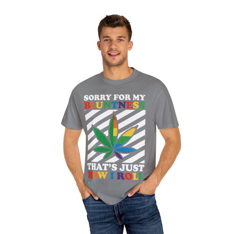 Unisex Garment-Dyed T-Shirt - 'Sorry for My Bluntness, That's Just How I Roll'