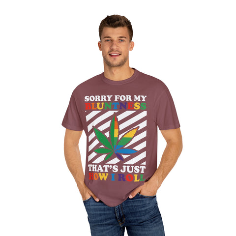 Unisex Garment-Dyed T-Shirt - 'Sorry for My Bluntness, That's Just How I Roll'