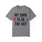 My Soul is in the Sky Unisex Garment-Dyed T-shirt - Inspirational Tee for Spirit Lovers