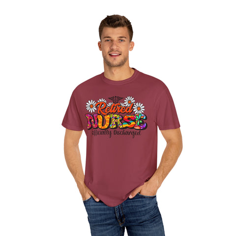 Retired Nurse Garment-Dyed T-Shirt - Officially Discharged