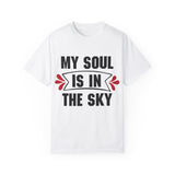 My Soul is in the Sky Unisex Garment-Dyed T-shirt - Inspirational Tee for Spirit Lovers