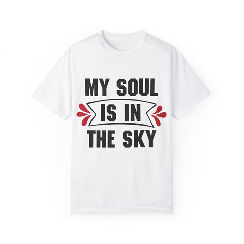 My Soul is in the Sky Unisex Garment-Dyed T-shirt - Inspirational Tee for Spirit Lovers