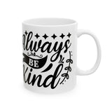 Always Be Kind Ceramic Mug - Inspirational Coffee Cup for Daily Motivation