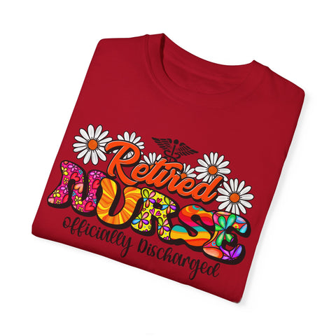 Retired Nurse Garment-Dyed T-Shirt - Officially Discharged