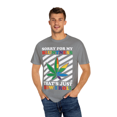 Unisex Garment-Dyed T-Shirt - 'Sorry for My Bluntness, That's Just How I Roll'