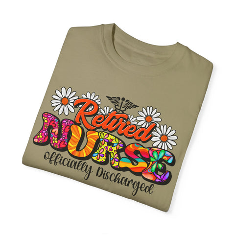 Retired Nurse Garment-Dyed T-Shirt - Officially Discharged