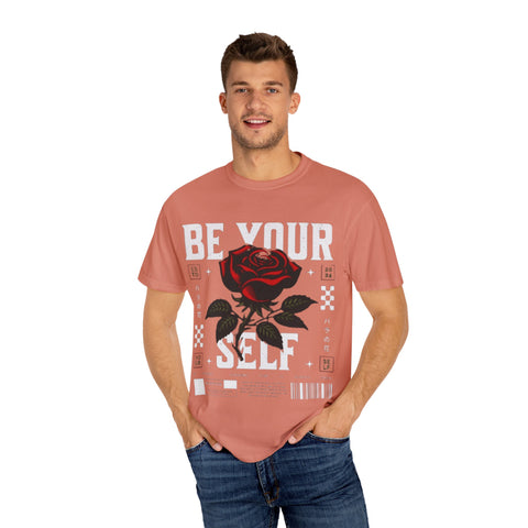 Be Your Self Unisex Garment-Dyed T-Shirt with Rose Design