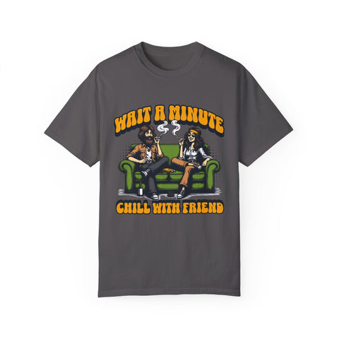 Chill With Friends T-Shirt - Unisex Garment-Dyed Tee