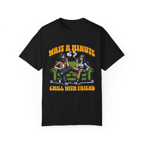 Chill With Friends T-Shirt - Unisex Garment-Dyed Tee