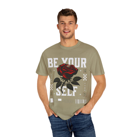 Be Your Self Unisex Garment-Dyed T-Shirt with Rose Design
