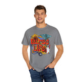 Nurse Life T-Shirt - Garment-Dyed Tee for Healthcare Heroes