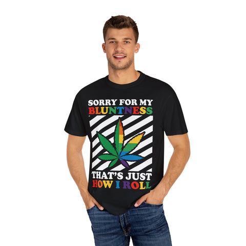 Unisex Garment-Dyed T-Shirt - 'Sorry for My Bluntness, That's Just How I Roll'