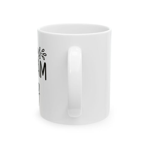 Inspirational Quote Ceramic Mug - Perfect Gift for Coffee Lovers