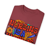 Nursing is a Work of Love T-Shirt | Unisex Garment-Dyed Tee for Healthcare Heroes | Perfect Nursing Gift