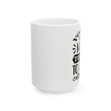 Inspirational Ceramic Mug - Perfect for Coffee Lovers & Gifts