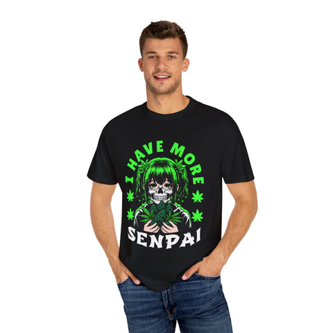 Unisex Garment-Dyed T-shirt - 'I Have More Senpai' Graphic Tee