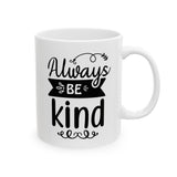 Always Kind Ceramic Mug - Perfect Gift for Friends & Family